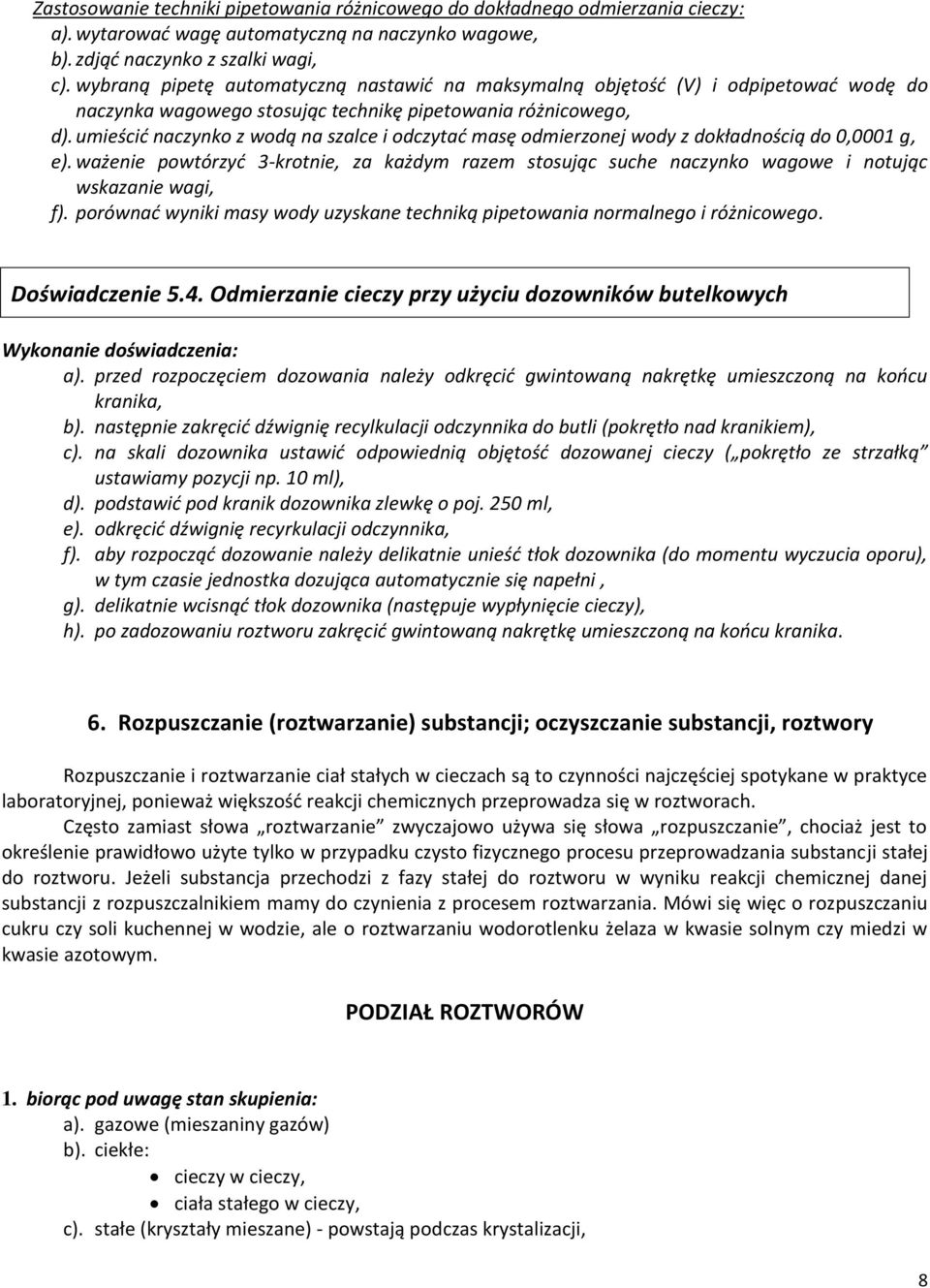 umieścić naczynko z wodą na szalce i odczytać masę odmierzonej wody z dokładnością do 0,0001 g, e).