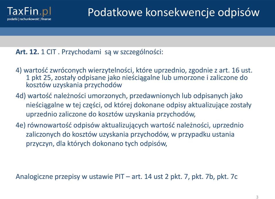 nieściągalne w tej części, od której dokonane odpisy aktualizujące zostały uprzednio zaliczone do kosztów uzyskania przychodów, 4e) równowartośd odpisów aktualizujących wartośd