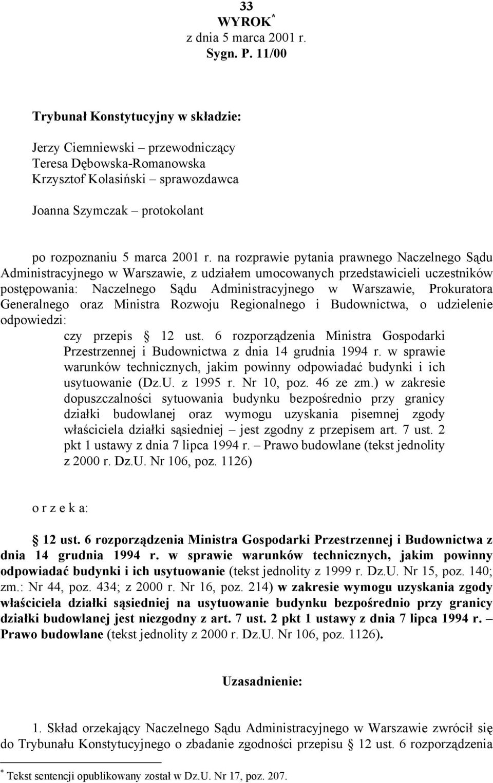 na rozprawie pytania prawnego Naczelnego Sądu Administracyjnego w Warszawie, z udziałem umocowanych przedstawicieli uczestników postępowania: Naczelnego Sądu Administracyjnego w Warszawie,