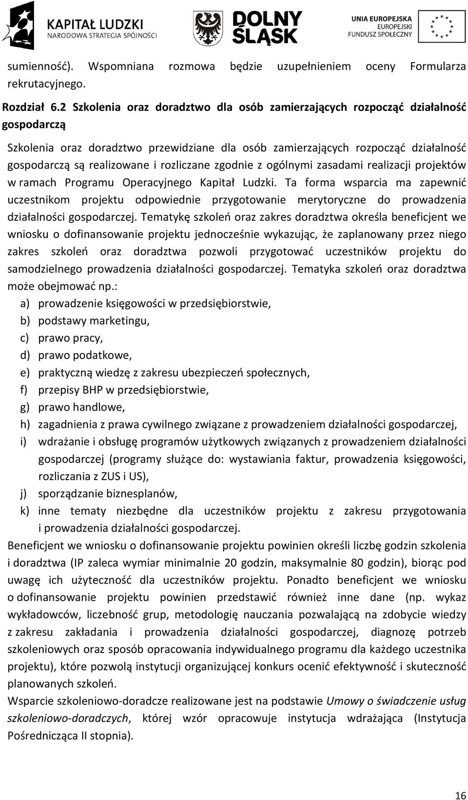 rozliczane zgodnie z ogólnymi zasadami realizacji projektów w ramach Programu Operacyjnego Kapitał Ludzki.