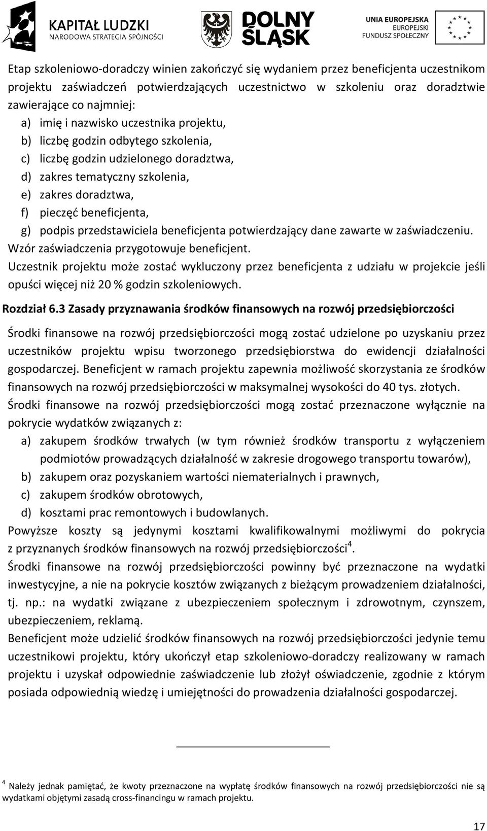 przedstawiciela beneficjenta potwierdzający dane zawarte w zaświadczeniu. Wzór zaświadczenia przygotowuje beneficjent.