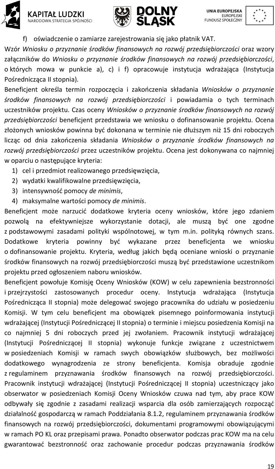 a), c) i f) opracowuje instytucja wdrażająca (Instytucja Pośrednicząca II stopnia).