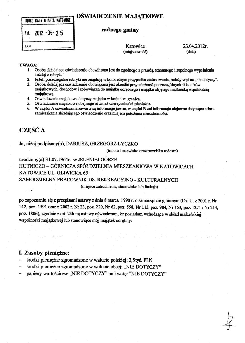 majątkową. 4. Oświadczenie majątkowe dotyczy majątku w kraju i za granicą. 5. Oświadczenie majątkowe obejmuje równie1 wierzytelności pieniężne. 6.