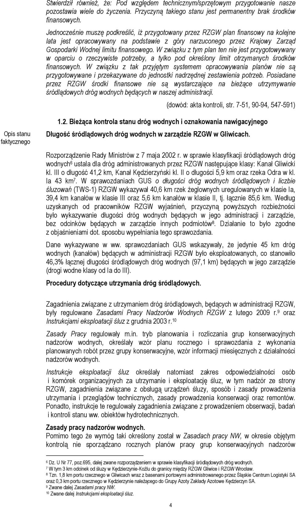 W związku z tym plan ten nie jest przygotowywany w oparciu o rzeczywiste potrzeby, a tylko pod określony limit otrzymanych środków finansowych.