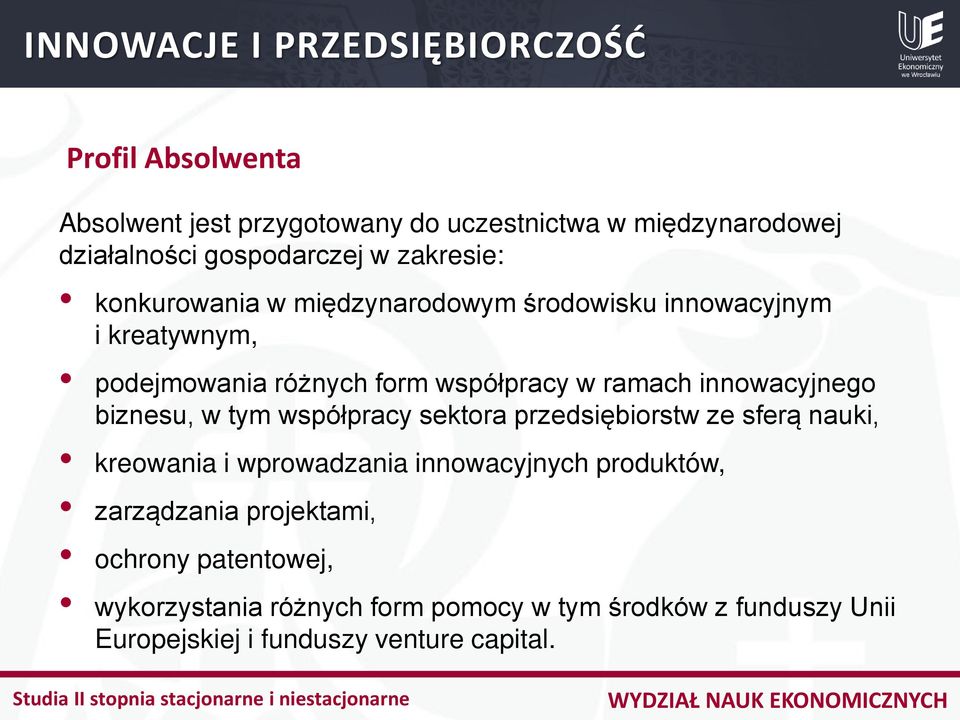 innowacyjnego biznesu, w tym współpracy sektora przedsiębiorstw ze sferą nauki, kreowania i wprowadzania innowacyjnych produktów,