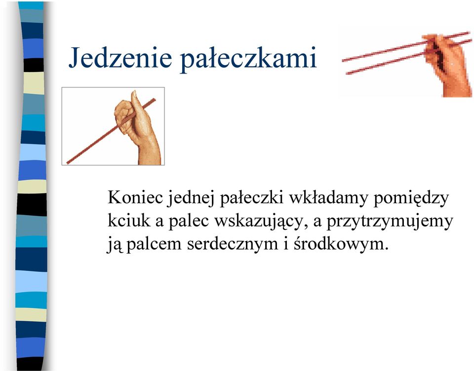 palec wskazujący, a przytrzymujemy