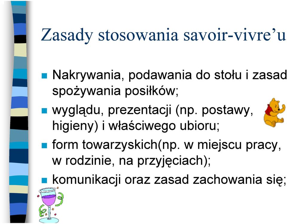 postawy, higieny) i właściwego ubioru; form towarzyskich(np.