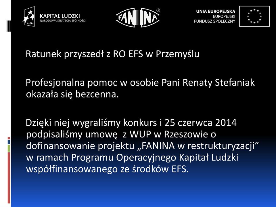 Dzięki niej wygraliśmy konkurs i 25 czerwca 2014 podpisaliśmy umowę z WUP w