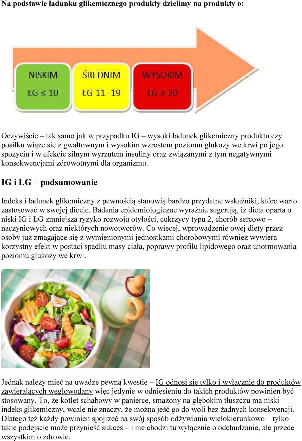 IG i ŁG podsumowanie Indeks i ładunek glikemiczny z pewnością stanowią bardzo przydatne wskaźniki, które warto zastosować w swojej diecie.