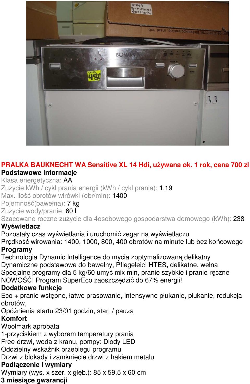 wyświetlania i uruchomić zegar na wyświetlaczu Prędkość wirowania: 1400, 1000, 800, 400 obrotów na minutę lub bez końcowego Programy Technologia Dynamic Intelligence do mycia zoptymalizowaną