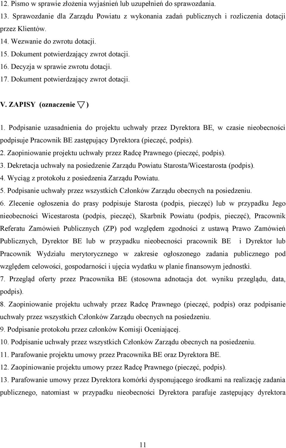 Podpisanie uzasadnienia do projektu uchwały przez Dyrektora BE, w czasie nieobecności podpisuje Pracownik BE zastępujący Dyrektora (pieczęć, podpis). 2.