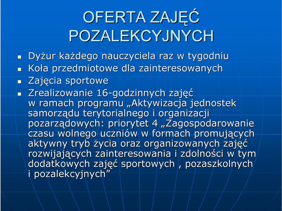 organizacji pozarządowych: priorytet 4 Zagospodarowanie czasu wolnego uczniów w w formach promujących aktywny tryb życia