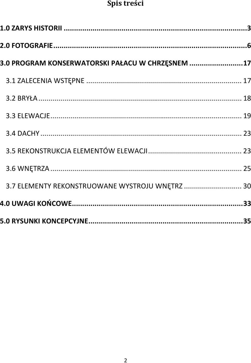 .. 18 3.3 ELEWACJE... 19 3.4 DACHY... 23 3.5 REKONSTRUKCJA ELEMENTÓW ELEWACJI... 23 3.6 WNĘTRZA.