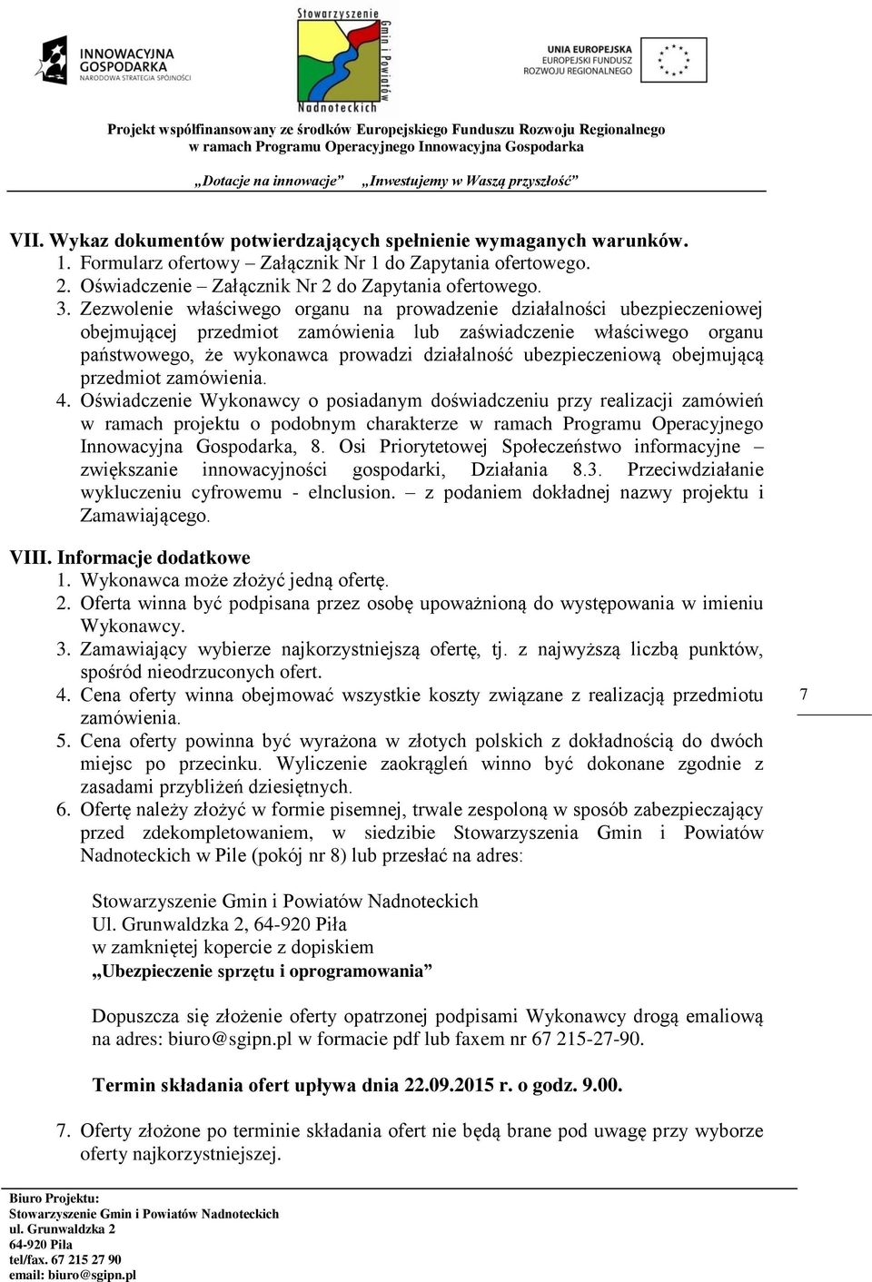 ubezpieczeniową obejmującą przedmiot zamówienia. 4.