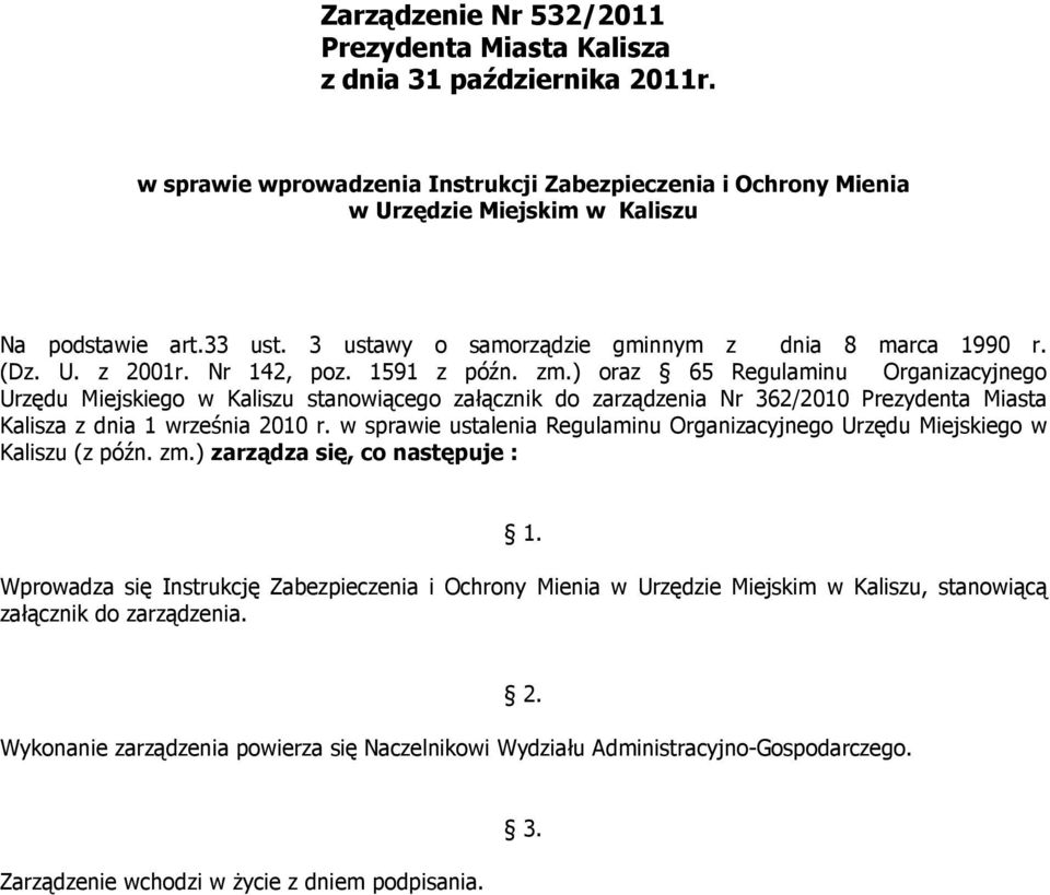 ) oraz 65 Regulaminu Organizacyjnego Urzędu Miejskiego w Kaliszu stanowiącego załącznik do zarządzenia Nr 362/2010 Prezydenta Miasta Kalisza z dnia 1 września 2010 r.