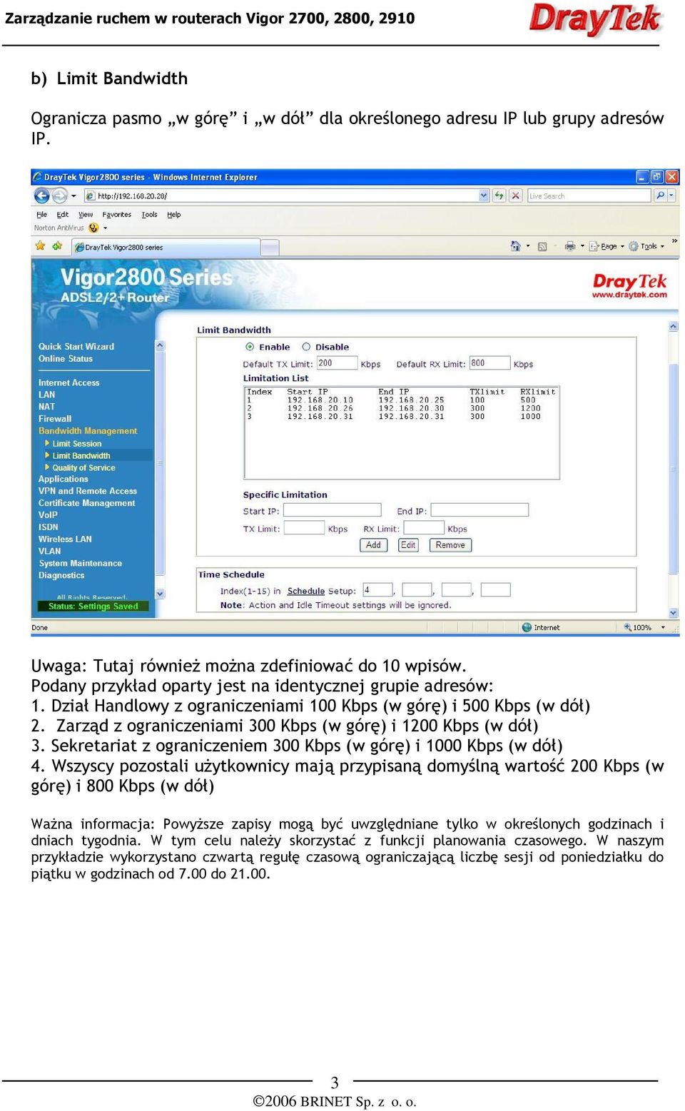 Sekretariat z ograniczeniem 300 Kbps (w górę) i 1000 Kbps (w dół) 4.