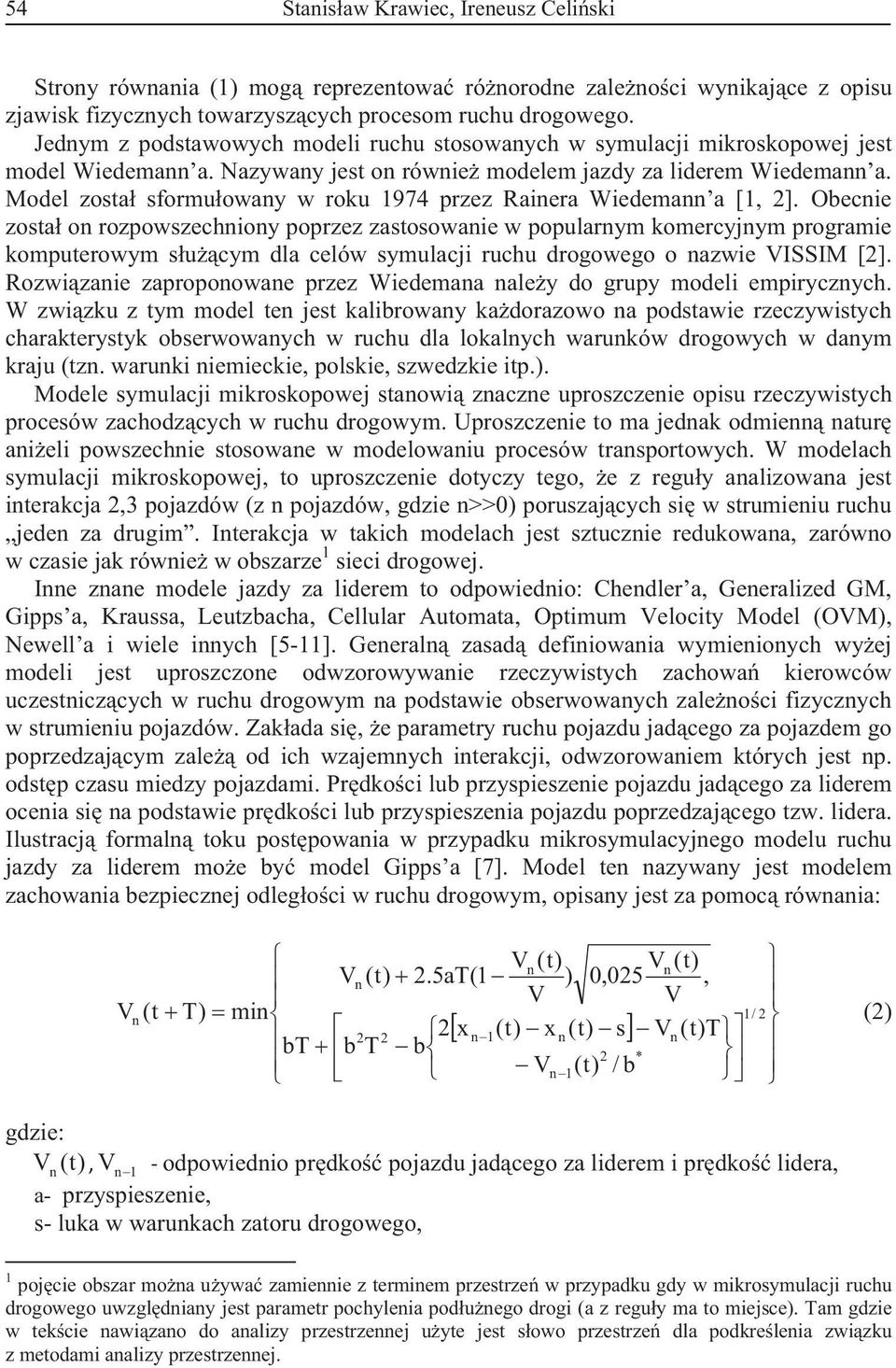 Model zosta sformuoway w roku 974 przez Raiera Wiedema a [, 2].