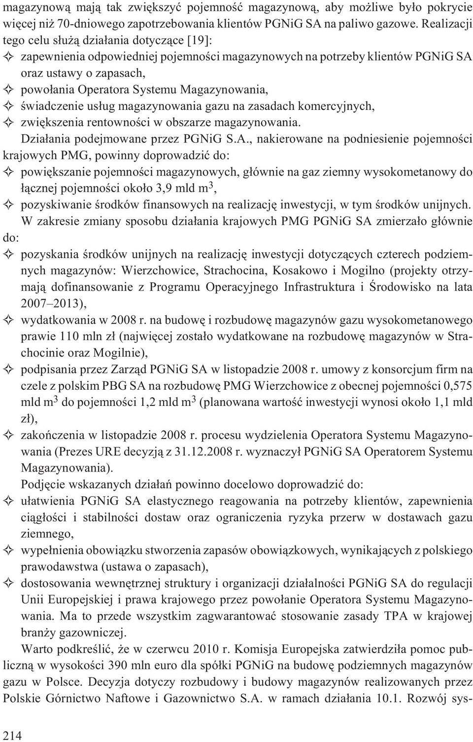 œwiadczenie us³ug magazynowania gazu na zasadach komercyjnych, zwiêkszenia rentownoœci w obszarze magazynowania. Dzia³ania podejmowane przez PGNiG S.A.