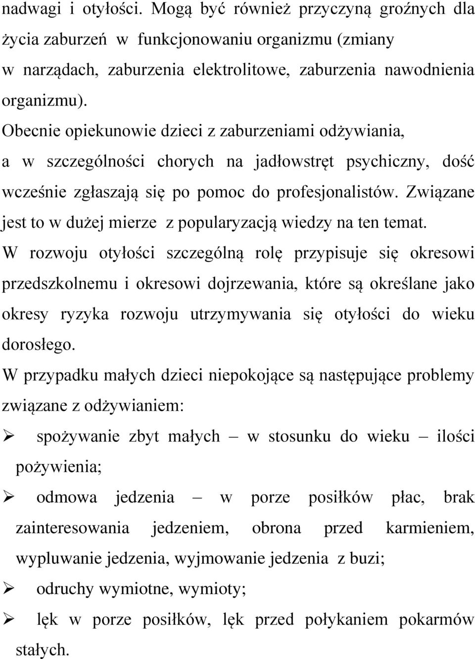 Związane jest to w dużej mierze z popularyzacją wiedzy na ten temat.