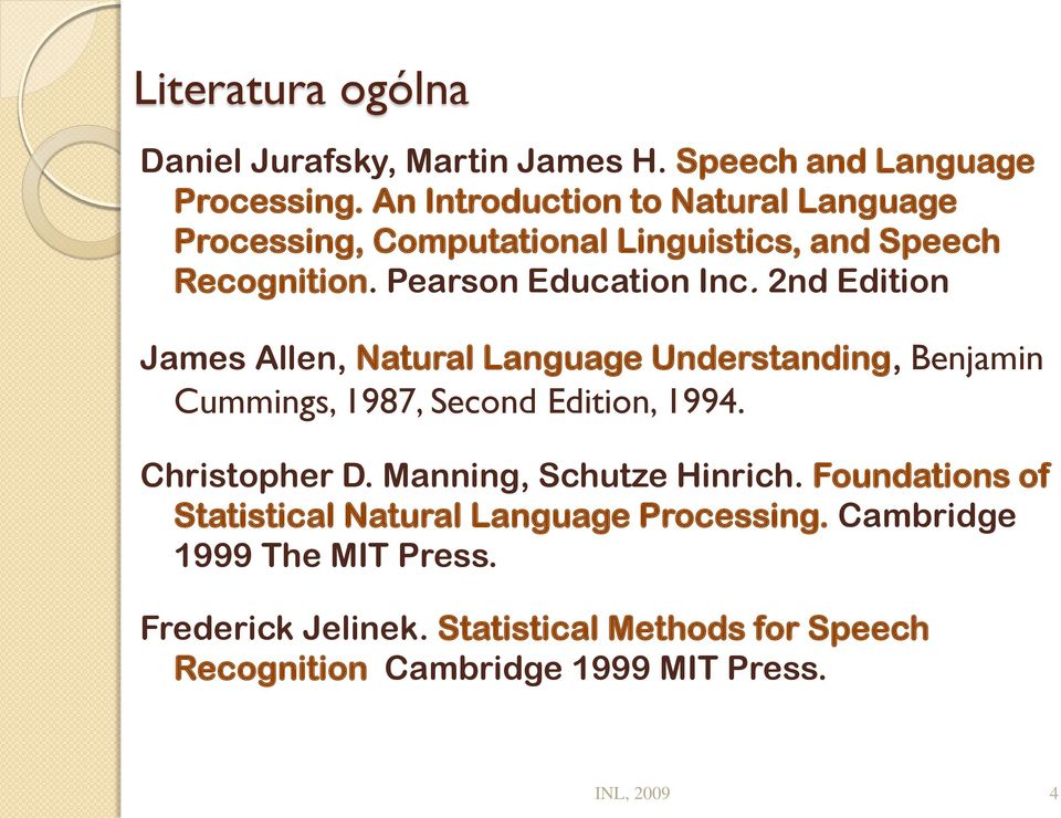 2nd Edition James Allen, Natural Language Understanding, Benjamin Cummings, 1987, Second Edition, 1994. Christopher D.