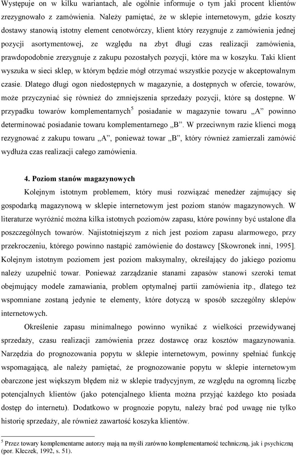 realizacji zamówienia, prawdopodobnie zrezygnuje z zakupu pozostałych pozycji, które ma w koszyku.