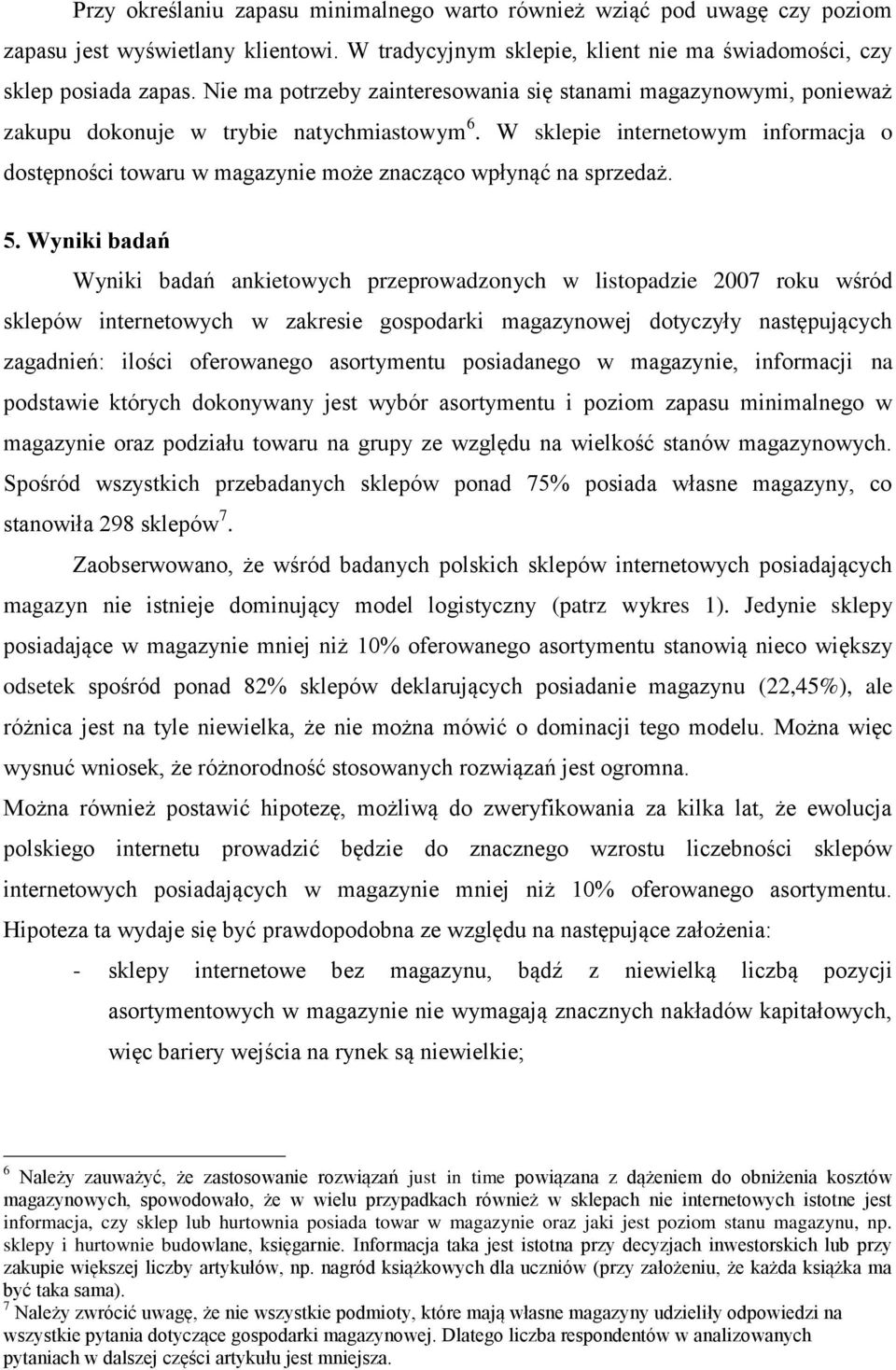 W sklepie internetowym informacja o dostępności towaru w magazynie może znacząco wpłynąć na sprzedaż. 5.