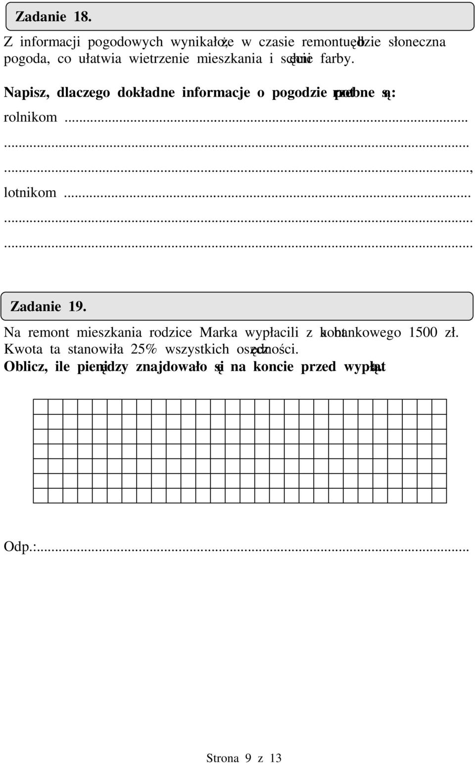 schnicie farby. Napisz, dlaczego dokładne informacje o pogodzie potrzebne s: rolnikom........., lotnikom.