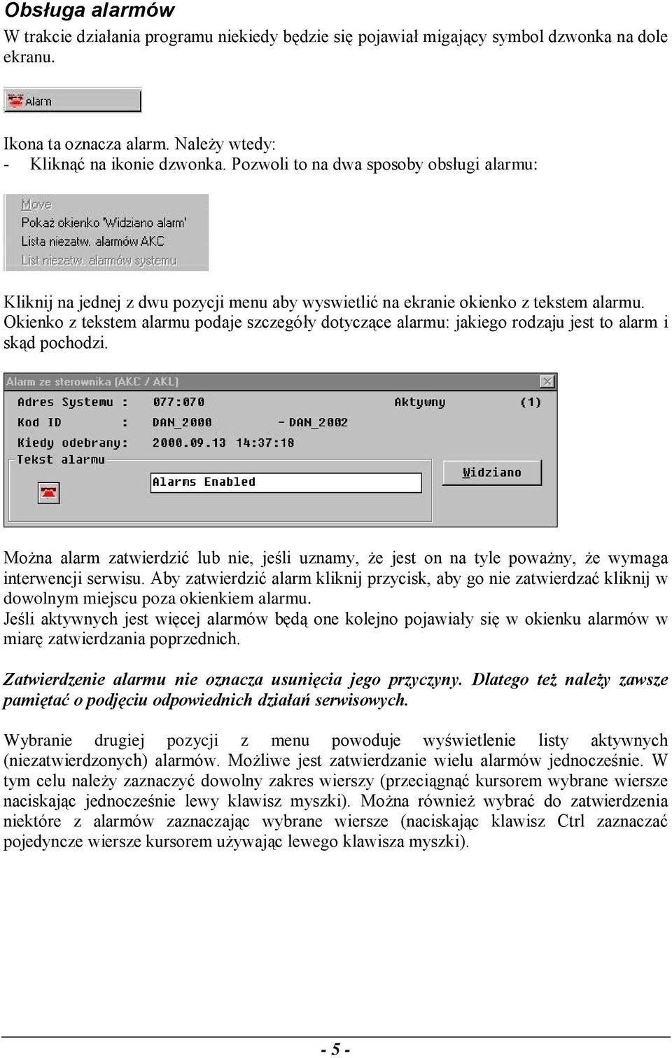 Okienko z tekstem alarmu podaje szczegóły dotyczące alarmu: jakiego rodzaju jest to alarm i skąd pochodzi.