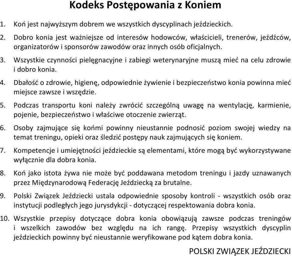 Wszystkie czynności pielęgnacyjne i zabiegi weterynaryjne muszą mieć na celu zdrowie i dobro konia. 4.