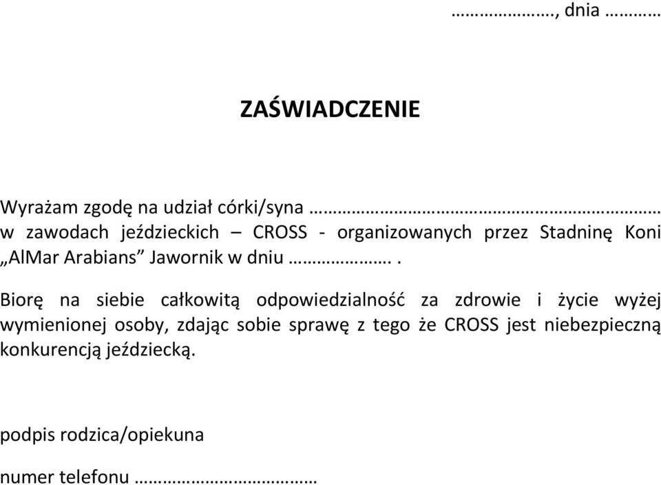 . Biorę na siebie całkowitą odpowiedzialność za zdrowie i życie wyżej wymienionej osoby,