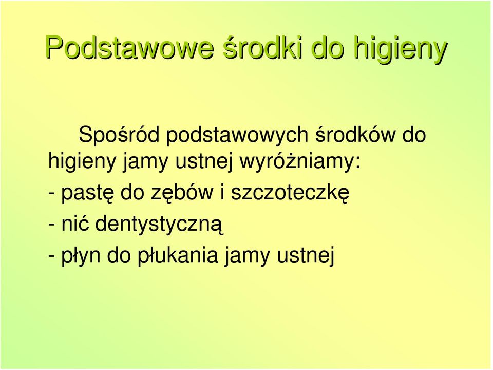 ustnej wyróżniamy: - pastę do zębów i