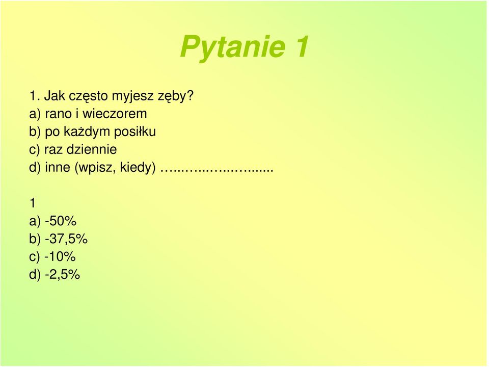 c) raz dziennie d) inne (wpisz, kiedy).