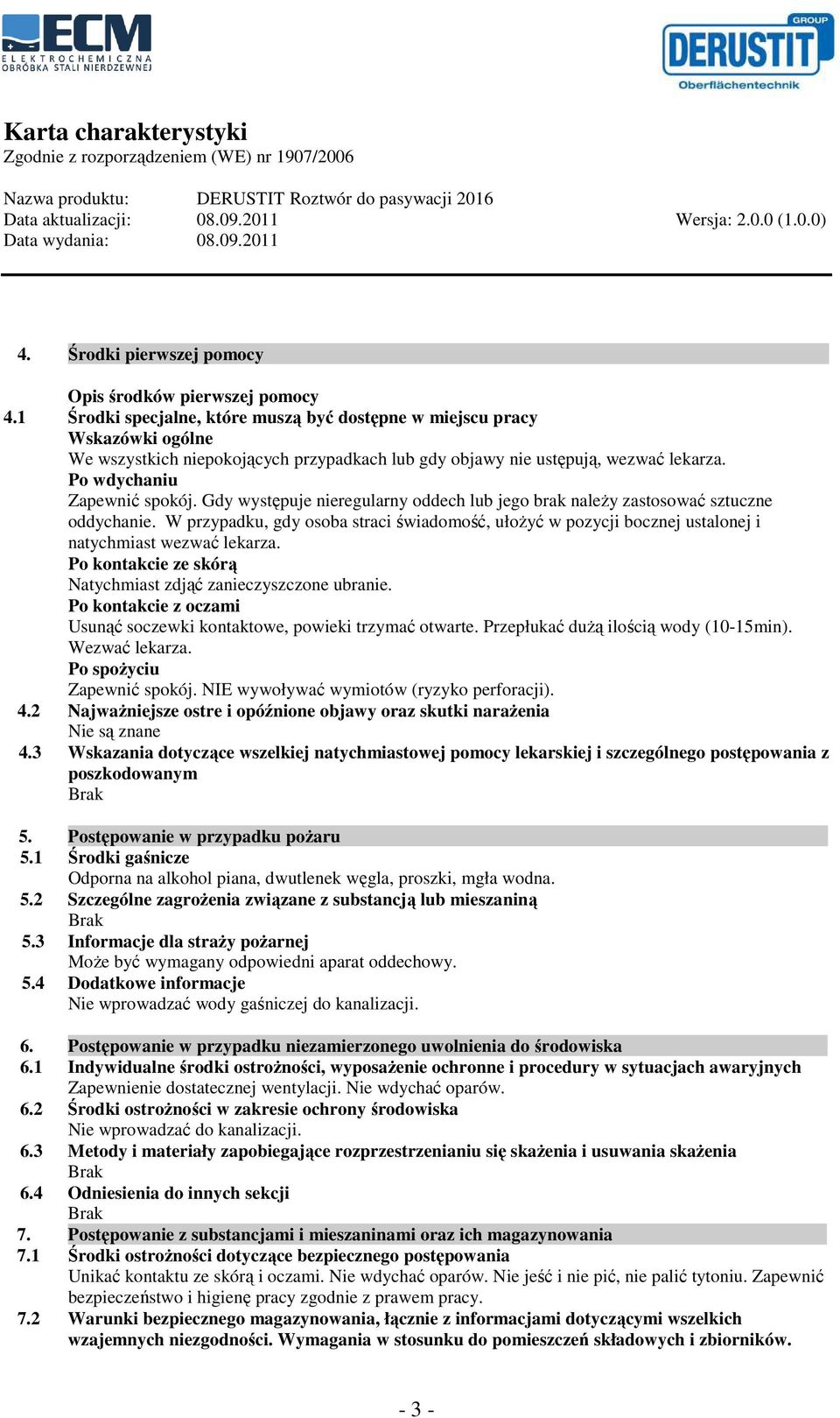 Gdy występuje nieregularny oddech lub jego brak należy zastosować sztuczne oddychanie. W przypadku, gdy osoba straci świadomość, ułożyć w pozycji bocznej ustalonej i natychmiast wezwać lekarza.