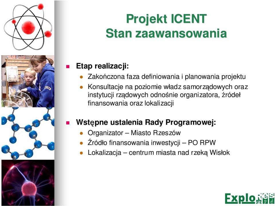 organizatora, źródeł finansowania oraz lokalizacji Wstępne ustalenia Rady Programowej: