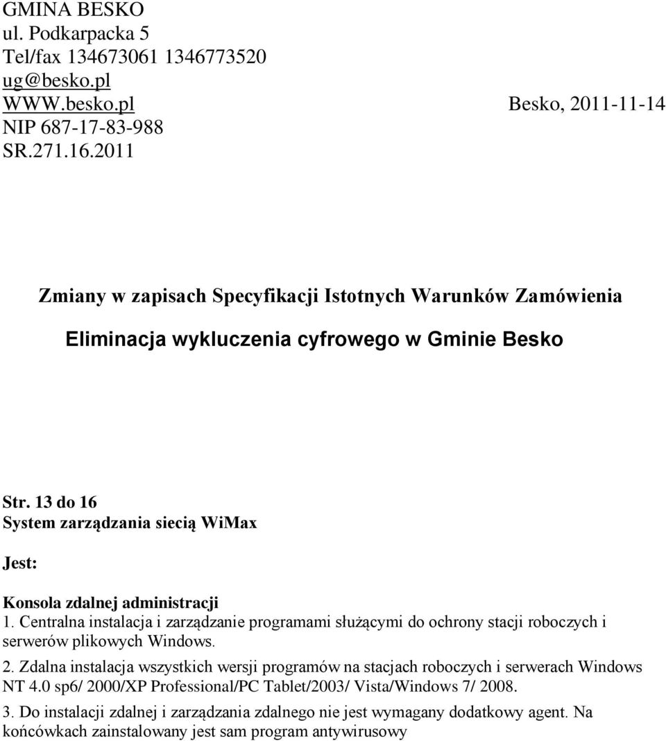 13 do 16 System zarządzania siecią WiMax Jest: Konsola zdalnej administracji 1.