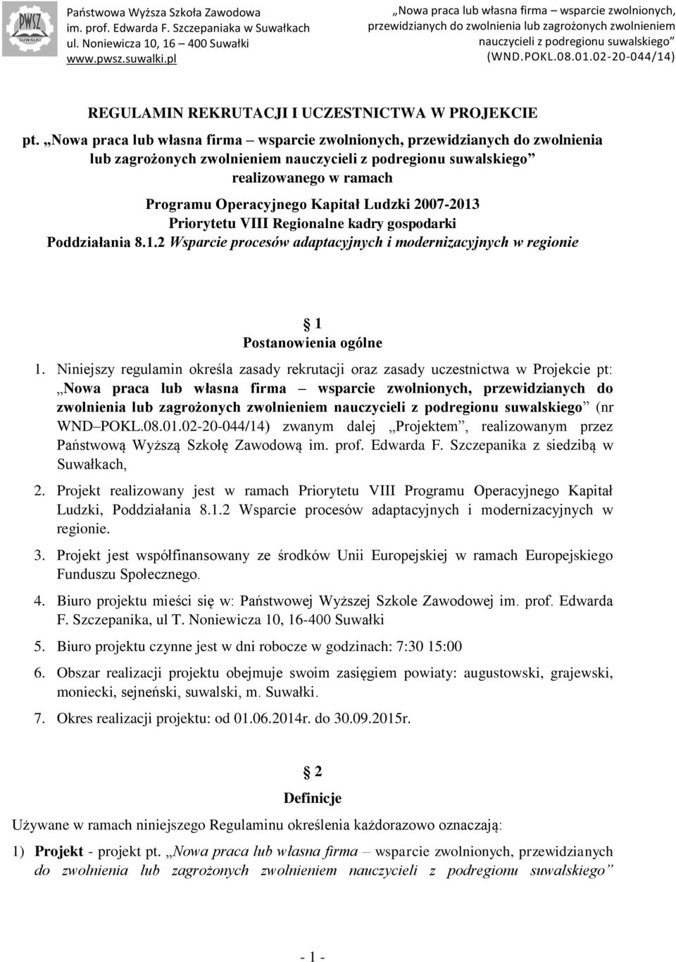 Priorytetu VIII Regionalne kadry gospodarki Poddziałania 8.1.2 Wsparcie procesów adaptacyjnych i modernizacyjnych w regionie 1 Postanowienia ogólne 1.