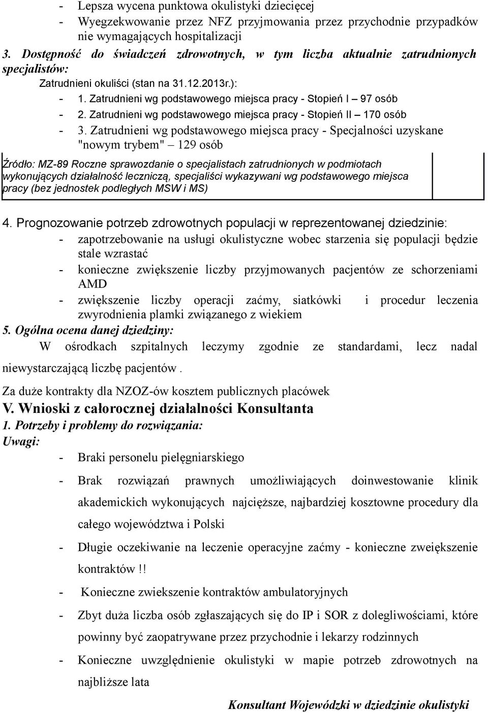 Zatrudnieni wg podstawowego miejsca pracy - Stopień I 97 osób - 2. Zatrudnieni wg podstawowego miejsca pracy - Stopień II 170 osób - 3.