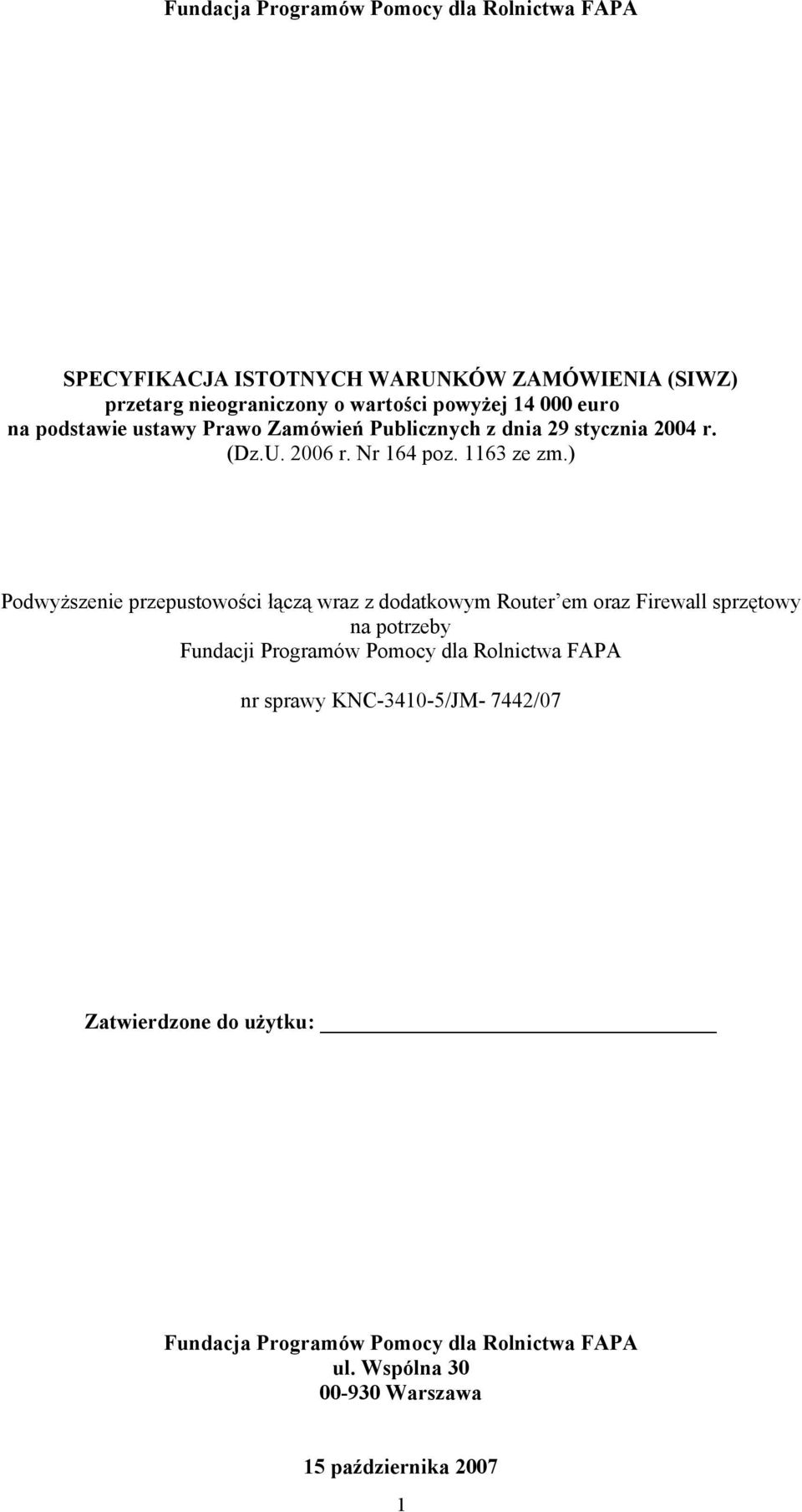 ) Podwyższenie przepustowości łączą wraz z dodatkowym Router em oraz Firewall sprzętowy na potrzeby Fundacji Programów Pomocy dla Rolnictwa