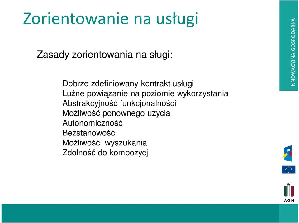 Abstrakcyjność funkcjonalności MoŜliwość ponownego uŝycia