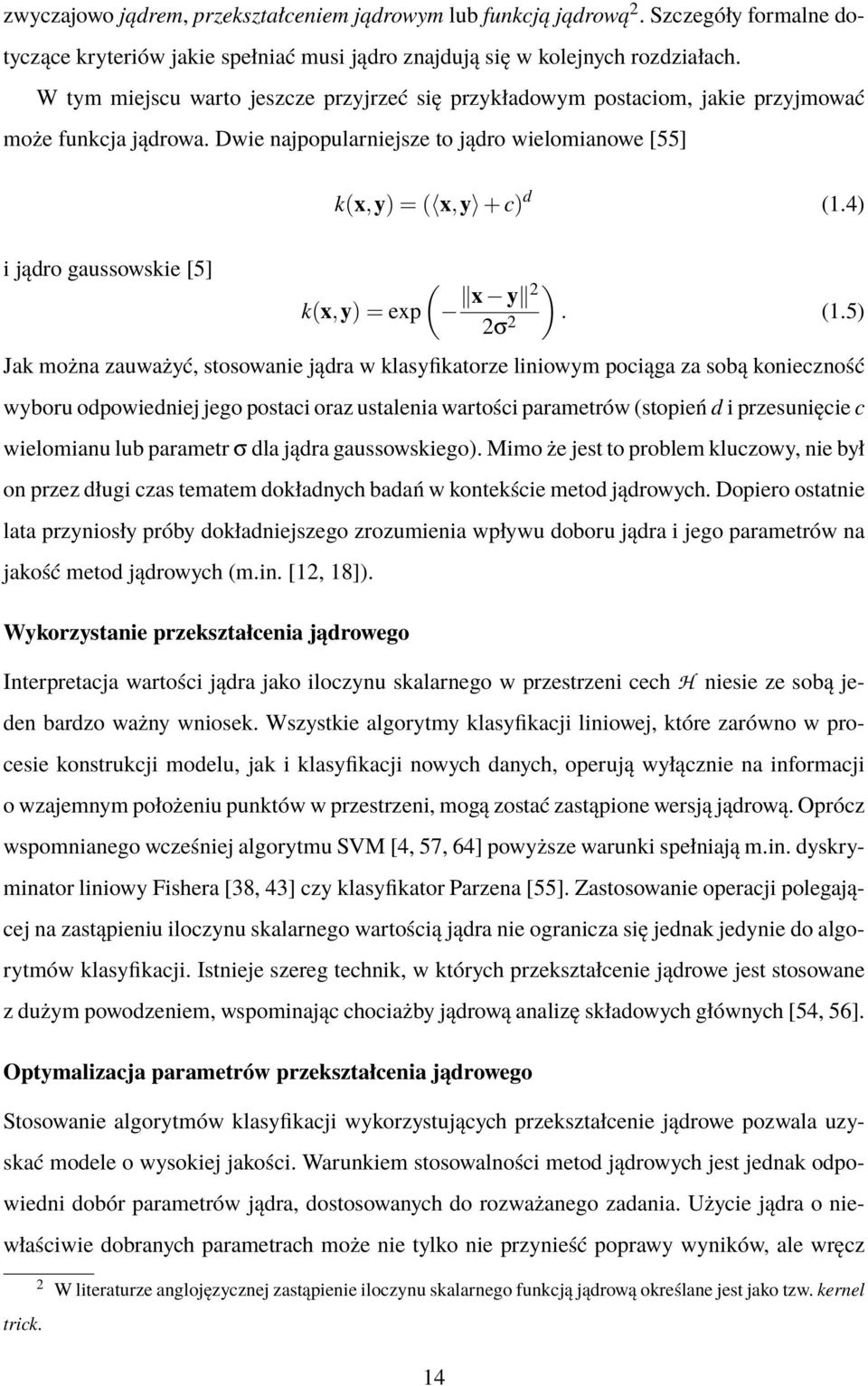 4) i jądro gaussowskie [5] ) x y 2 k(x,y) = exp ( 2σ 2. (1.