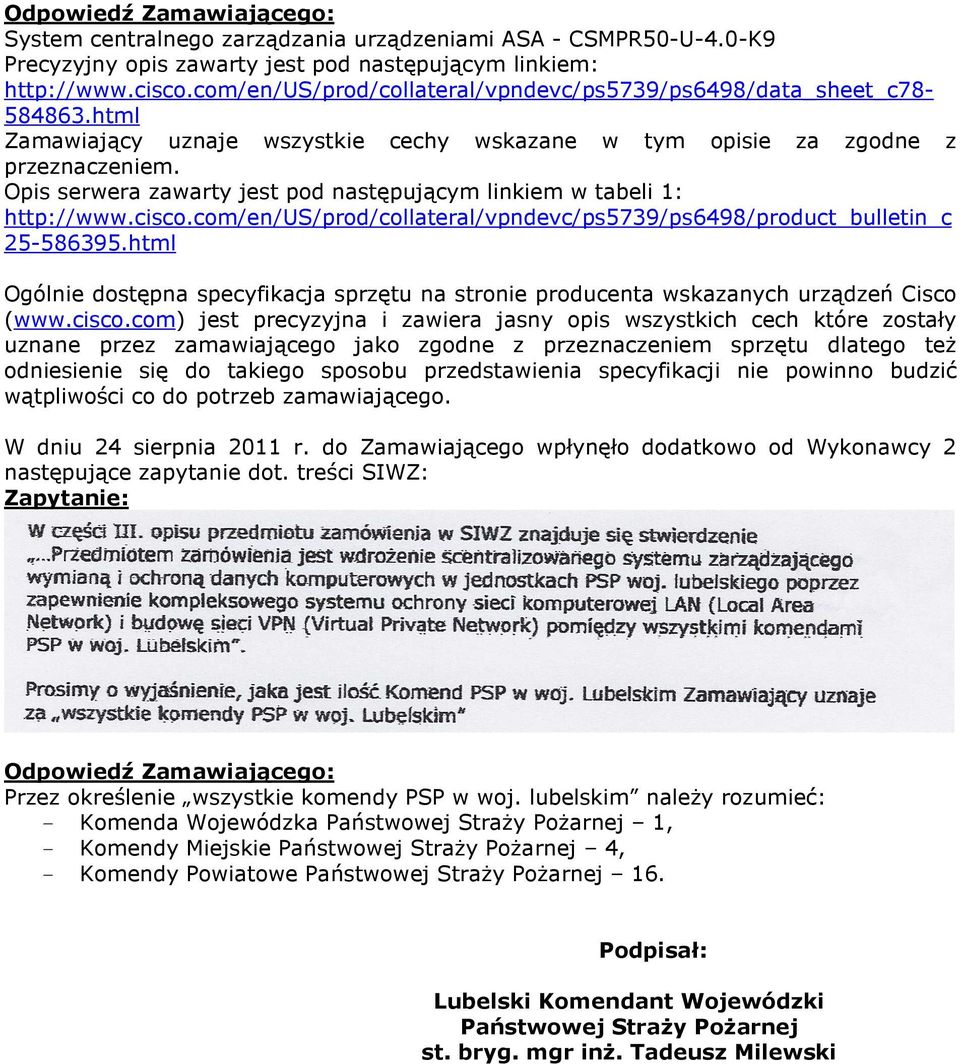 Opis serwera zawarty jest pod następującym linkiem w tabeli 1: http://www.cisco.com/en/us/prod/collateral/vpndevc/ps5739/ps6498/product_bulletin_c 25-586395.