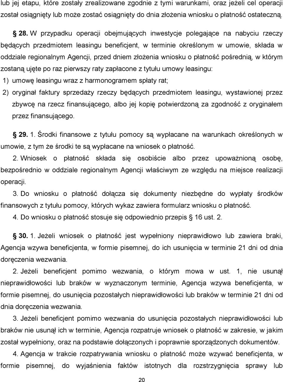 złożenia wniosku o płatność pośrednią, w którym zostaną ujęte po raz pierwszy raty zapłacone z tytułu umowy leasingu: 1) umowę leasingu wraz z harmonogramem spłaty rat; 2) oryginał faktury sprzedaży