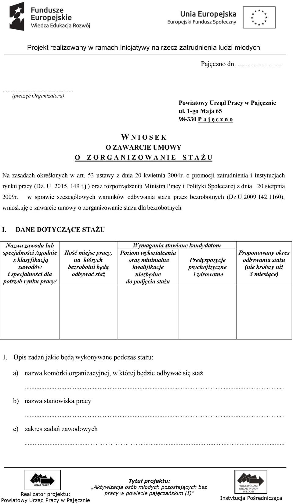 o promocji zatrudnienia i instytucjach rynku pracy (Dz. U. 2015. 149 t.j.) oraz rozporządzeniu Ministra Pracy i Polityki Społecznej z dnia 20 sierpnia 2009r.