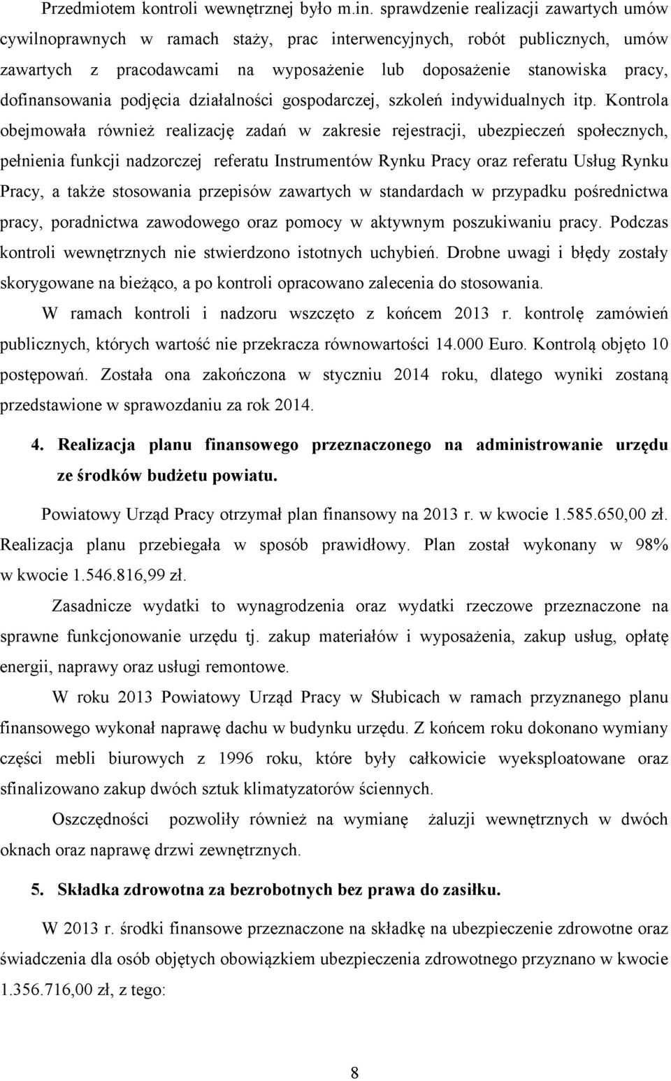 dofinansowania podjęcia działalności gospodarczej, szkoleń indywidualnych itp.