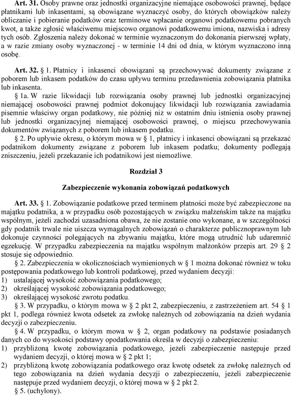 oraz terminowe wpłacanie organowi podatkowemu pobranych kwot, a także zgłosić właściwemu miejscowo organowi podatkowemu imiona, nazwiska i adresy tych osób.