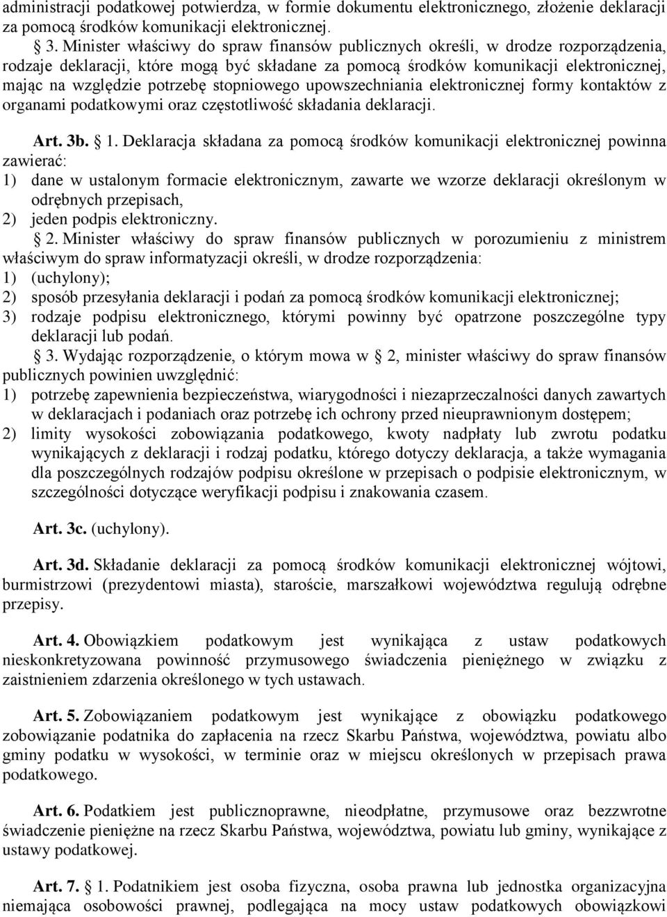 stopniowego upowszechniania elektronicznej formy kontaktów z organami podatkowymi oraz częstotliwość składania deklaracji. Art. 3b. 1.