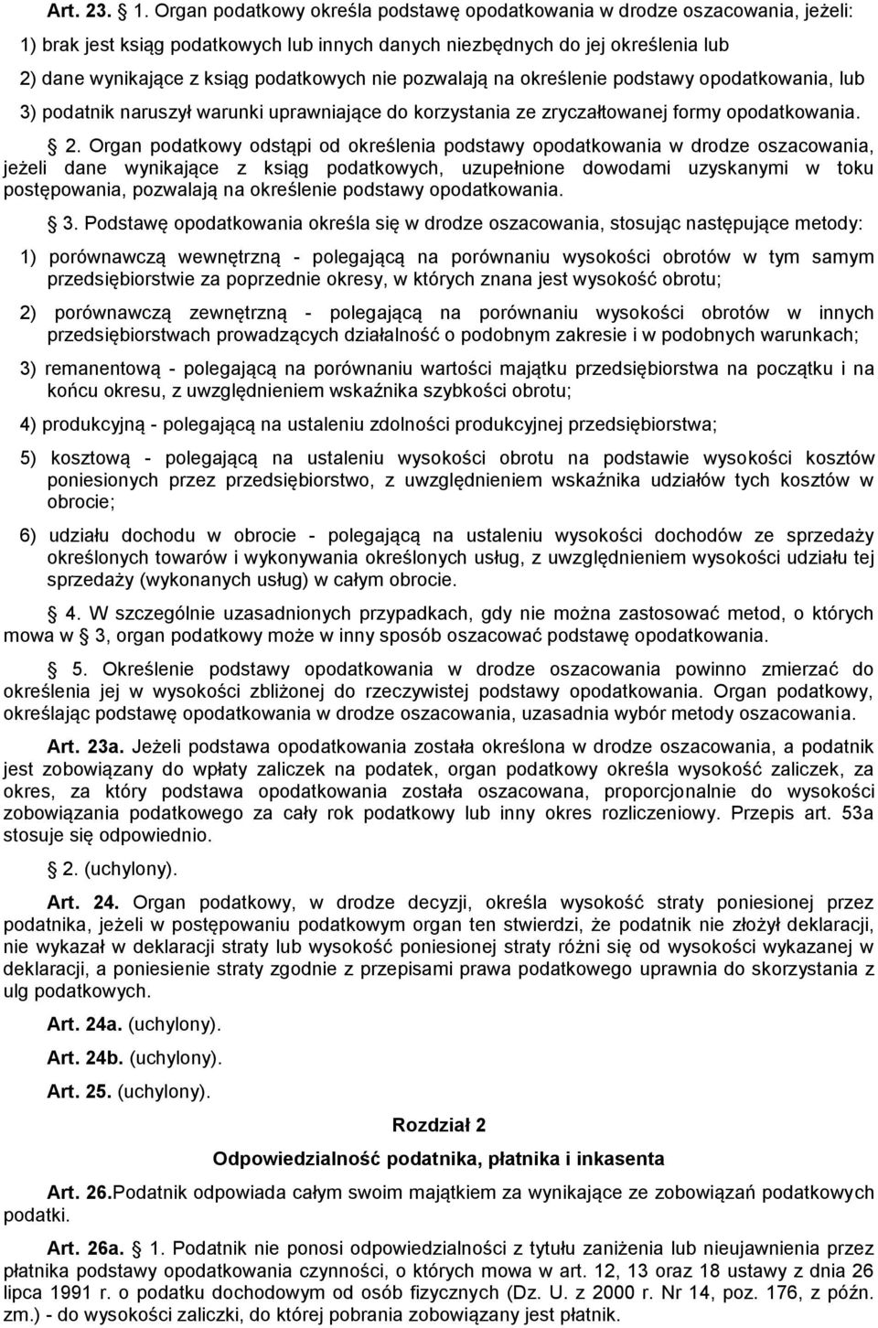 nie pozwalają na określenie podstawy opodatkowania, lub 3) podatnik naruszył warunki uprawniające do korzystania ze zryczałtowanej formy opodatkowania. 2.