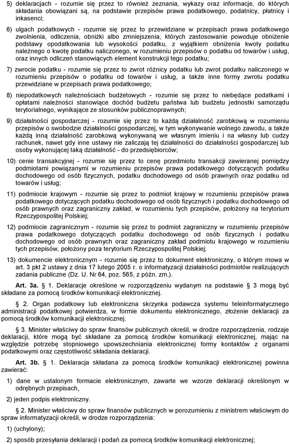 lub wysokości podatku, z wyjątkiem obniżenia kwoty podatku należnego o kwotę podatku naliczonego, w rozumieniu przepisów o podatku od towarów i usług, oraz innych odliczeń stanowiących element