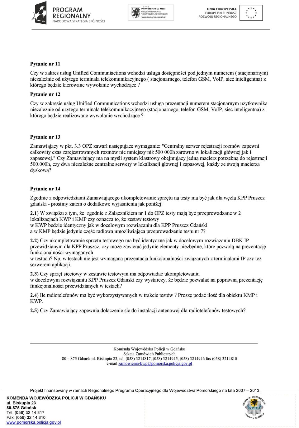 Pytanie nr 12 Czy w zakresie usług Unified Communications wchodzi usługa prezentacji numerem stacjonarnym użytkownika niezależnie od użytego terminala telekomunikacyjnego (stacjonarnego, telefon GSM,