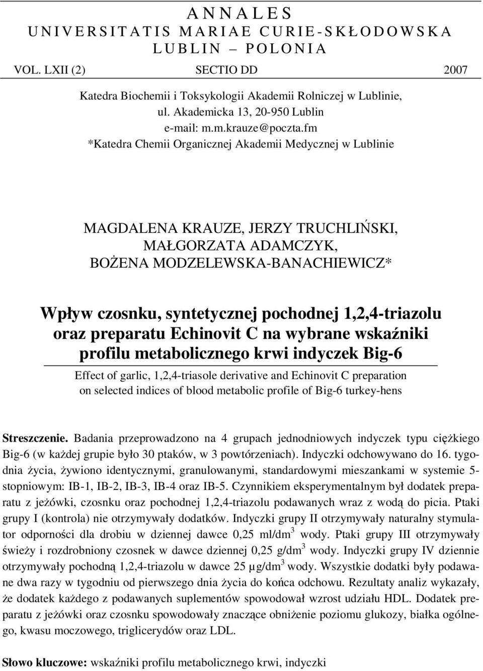 fm *Katedra Chemii Organicznej Akademii Medycznej w Lublinie MAGDALENA KRAUZE, JERZY TRUCHLISKI, MAŁGORZATA ADAMCZYK, BOENA MODZELEWSKA-BANACHIEWICZ* Wpływ czosnku, syntetycznej pochodnej